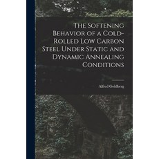 (영문도서) The Softening Behavior of a Cold-rolled Low Carbon Steel Under Static and Dynamic Annealing C... Paperback, Hassell Street Press, English, 9781014634818