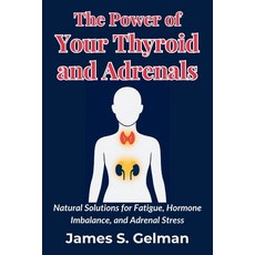 (英文圖書)The Power of Your Thyroid and Adrenals: Natural Solutions for Fatigue Hormone I... 平裝版, Independently Published, 英文