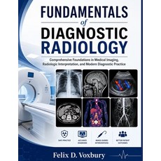 (영문도서)FUNDAMENTALS of DIAGNOSTIC RADIOLOGY: Comprehensive Foundations in Medical Imagi... Paperback, Independently Published, English, 9798196027222 Independently Published, English, 9798196027222