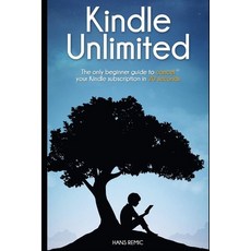 Cancel Kindle Unlimited: The only beginner guide to CANCEL your kindle subscription in 20 SECOND Paperback, Independently Published