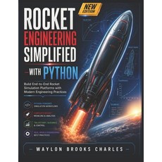 (영문도서)Rocket Engineering Simplified with Python: Build End-to-End Rocket Simulation Pl... Paperback, Independently Published, English, 9798197528063 Independently Published, English, 9798197528063