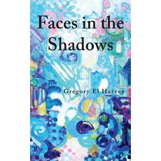 Faces in the Shadows Paperback, Gregory El Harvey