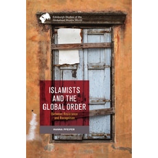 (영문도서) Islamists and the Global Order: Between Resistance and Recognition Hardcover, Edinburgh University Press, English, 9781399515856