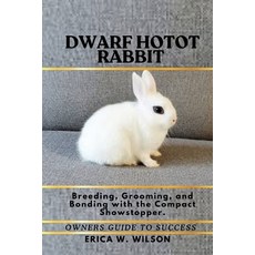 (영문도서)Dwarf Hotot Rabbit: Breeding Grooming and Bonding with the Compact Showstopper. Paperback, Independently Published, English, 9798290552811