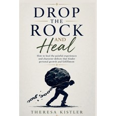 (영문도서)Drop the Rock and Heal: How to heal the painful experiences and character defect... Paperback, Independently Published, English, 9798184695341