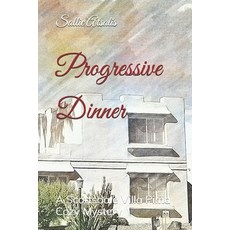 (영문도서)Progressive Dinner: A Scottsdale Villa Pima Cozy Mystery Paperback, Independently Published, English, 9798297864702