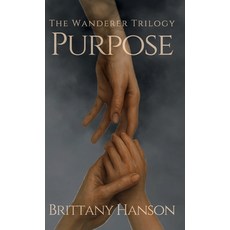 (영문도서)Purpose: The Wanderer Trilogy: Book One Hardcover, Brittany Hanson, English, 9781970323016