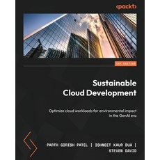(영문도서) Sustainable Cloud Development: Optimize cloud workloads for environmental impac... Paperback, Packt Publishing, English, 9781836208419