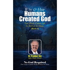 (英文圖書)Why & How Humans Created God: Fear Death Culture and the Birth of the Divine 精裝版, Dr Prabhat Das, 英文, 精裝