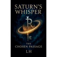 (영문도서)Saturn's Whisper: The Chosen Passage Paperback, Hamza Laaouamri, English, 9798232596507