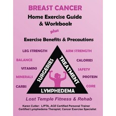 (영문도서)Breast Cancer Home Exercise Guide & Workbook: Exercise Benefits & Precautions Paperback, Lost Temple Fitness, LLC, English, 9781969456060