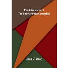 (영문도서)Reminiscences of the Chattanooga campaign Paperback, Alpha Edition, English, 9789374599549 Alpha Edition, English, 9789374599549