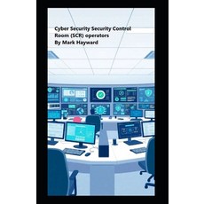 (영문도서)Cyber Security Security Control Room (SCR) operators Paperback, Independently Published, English, 9798267159487
