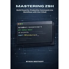 (영문도서)Mastering Zsh Shell: Build Powerful Productive Command-Line Workflows with the... Paperback, Independently Published, English, 9798242811690