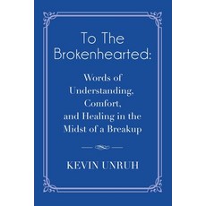 (영문도서)To The Brokenhearted: Words of Understanding Comfort and Healing in the Midst... Paperback, Booklocker.com, English, 9781959623311