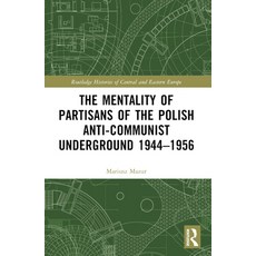 (영문도서) The Mentality of Partisans of the Polish Anti-Communist Underground 1944-1956 Paperback, Routledge, English, 9781032361659