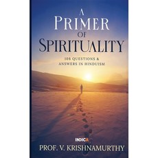 (영문도서) A Primer of Spirituality: 108 Questions & Answers in Hinduism Hardcover, Notion Press, English, 9798895562291