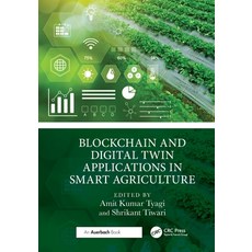 (영문도서)Blockchain and Digital Twin Applications in Smart Agriculture Paperback, Auerbach Publications, English, 9781032830346