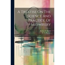 (영문도서) A Treatise On The Science And Practice Of Midwifery Paperback, Legare Street Press, English, 9781022248168