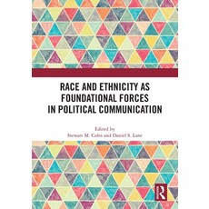 (영문도서)Race and Ethnicity as Foundational Forces in Political Communication Paperback, Routledge, English, 9781032821863