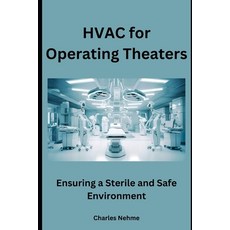 (영문도서) HVAC for Operating Theaters: Ensuring a Sterile and Safe Environment Paperback, Independently Published, English, 9798876580443
