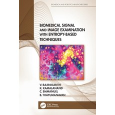 (영문도서) Biomedical Signal and Image Examination with Entropy-Based Techniques Paperback, CRC Press, English, 9780367686840