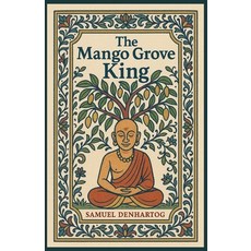(영문도서)The Mango Grove King: Jataka Tale Rhymes Paperback, Independently Published, English, 9798275130652