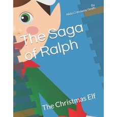 The Saga of Ralph: The Christmas Elf Paperback, Independently Published
