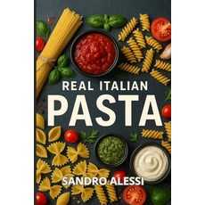 (英文圖書)Real Italian Pasta: Authentic Sauces and How Italians Really Cook 平裝版, Independently Published, 英文