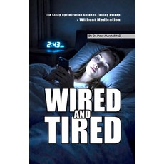 (영문도서)Wired and Tired: The Sleep Optimization Guide to Falling Asleep - Without Medica... Paperback, Independently Published, English, 9798257220296