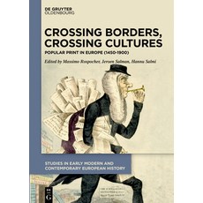 (영문도서) Crossing Borders Crossing Cultures: Print in Europe (1450-1900) Hardcover, Walter de Gruyter, English, 9783110639513