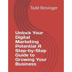 (영문도서)Unlock Your Digital Marketing Potential A Step-by-Step Guide to Growing Your Bus... Paperback, Independently Published, English, 9798297836860