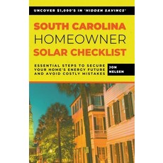 (영문도서) South Carolina Homeowner Solar Checklist: Essential Steps to Secure Your Home's Energy Future... Paperback, Life Level Up, English, 9798224298075
