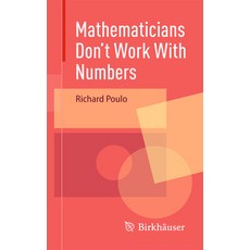 (영문도서) Mathematicians Don't Work with Numbers Paperback, Birkhauser, English, 9783031589157