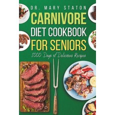 (영문도서) Carnivore Diet Cookbook for Seniors: The Complete Transformative Nutrition Guide Strategies w... Paperback, Independently Published, English, 9798320273297