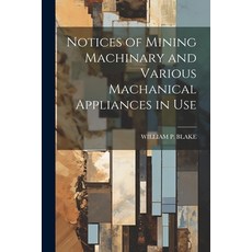 (영문도서) Notices of Mining Machinary and Various Machanical Appliances in Use Paperback, Legare Street Press, English, 9781022495883