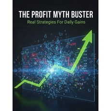 (영문도서)The Profit Myth Buster: Real Strategies For Daily Gains Paperback, Independently Published, English, 9798274158268