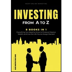 Investing from A to Z [8 in 1]: Everything You Need to Know to Produce Massive Wealth and Live the L... Paperback, Tommaso Pedruzzi, English, 9781802243406