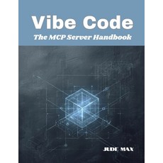 (영문도서)Vibe Code: The MCP Server Handbook Paperback, Independently Published, English, 9798265733252
