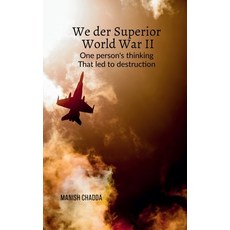 (영문도서) We Der Superior- World War II: One person's thinking that led to destruction Paperback, Notion Press, English, 9798891332164