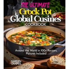 (영문도서)The Ultimate Crock Pot Global Cusines Cookbook: Around the World in 100+ Recipes... Paperback, Garden of Grapes, English, 9798869328540