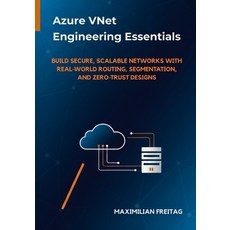 (영문도서)Azure VNet Engineering Essentials: Build Secure Scalable Networks with Real-Wor... Paperback, Independently Published, English, 9798275786637