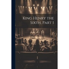 (영문도서) King Henry the Sixth Part 1 Paperback, Legare Street Press, English, 9781022055940