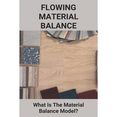 Flowing Material Balance: What Is The Material Balance Model?: Material Balance Approach Paperback, Independently Published, English, 9798723814745