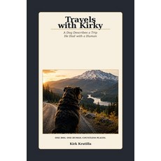 (外文書)Travels with Kirky A Dog Describes a Trip He Had with a Human Paperback, Independently Published, English