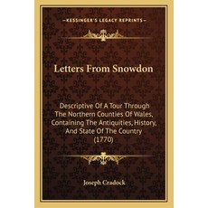 (영문도서) Letters From Snowdon: Descriptive Of A Tour Through The Northern Counties Of Wa... Paperback, Kessinger Publishing, English, 9781165418817