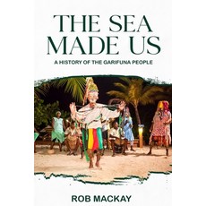 (英文圖書)The Sea Made Us: A History of the Garifuna People 平裝版, Rob MacKay, 英文