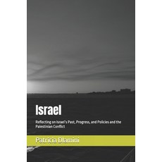 (영문도서)Israel: Reflecting on Israel's Past Progress and Policies and the Palestinian... Paperback, Independently Published, English, 9798264472299
