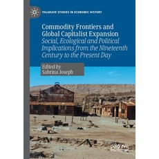 Commodity Frontiers and Global Capitalist Expansion: Social Ecological and Political Implications f... Paperback, Palgrave MacMillan