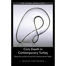(영문도서) Civic Death in Contemporary Turkey: Mass Surveillance and the Authoritarian State Hardcover, Cambridge University Press, English, 9781009524612